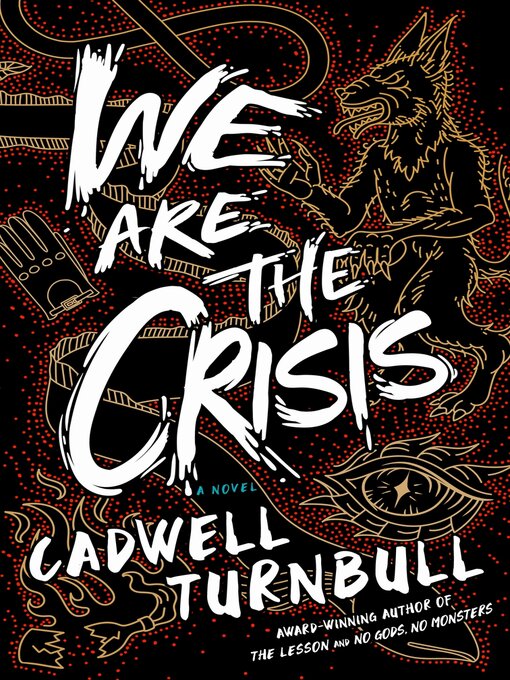 Title details for We Are the Crisis by Cadwell Turnbull - Available